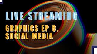 Guide to Live Graphics: Ep 8. Social Media