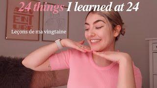 24 things I learned at 24 // Leçons de ma vingtaine