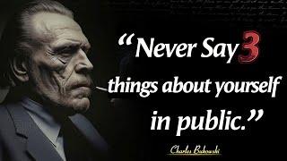 Never Speak Three Things About Yourself In Public | Charles Bukowski Timeless Wisdom And Quotes