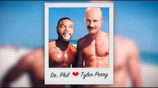 Dr Phil  Tyler Perry