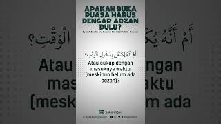 Apakah benar buka puasa harus menunggu adzan dulu?? #nasehatulama #shahihfiqih #iman #ramadhan