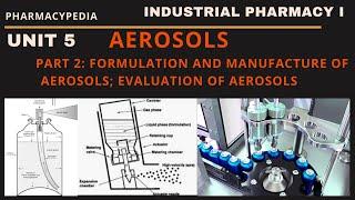 AEROSOLS | PART 2 | FORMULATION , MANUFACTURE AND EVALUATION OF AEROSOLS | INDUSTRIAL PHARMACY 1