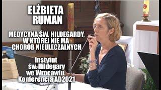 MEDYCYNA ŚW. HILDEGARDY Z   BINGEN W KTÓREJ NIE MA CHORÓB NIEULECZALNYCH - ELŻBIETA RUMAN