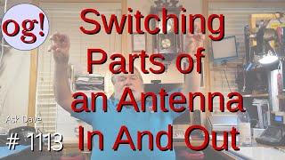 Switching Parts of an Antenna In and Out (#1113)