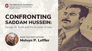 Melvyn Leffler | Confronting Saddam Hussein: George W. Bush and the Invasion of Iraq