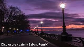 Disclosure - Latch BalAnt Remix