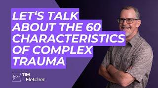 Complex Trauma Sixty Characteristics - Part 11/11