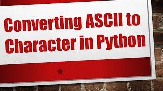 Converting ASCII to Character in Python