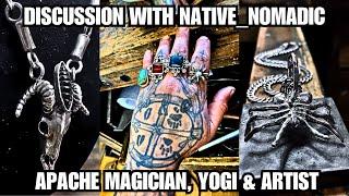 A Discussion with Native_Nomadic | Apache Magician, Yogi, & Occult Artist