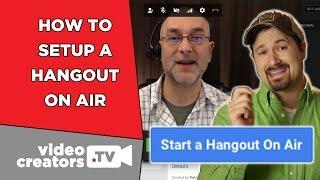 How To Setup a Hangout On Air
