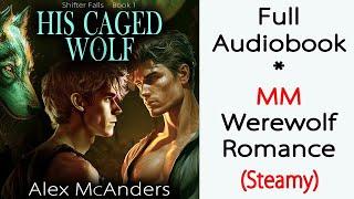 Hot MM Werewolf Romance - His Caged Wolf by Alex McAnders - Full Length [ShF 1]