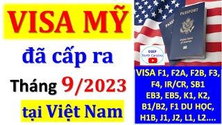 Visa Mỹ Đã Cấp Ra Cho Việt Nam - THÁNG 9/2023  |Visa cấp ra cho các diện giảm mạnh