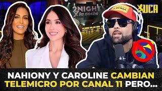 NAHIONY Y CAROLINE SE VAN DE TELEMICRO AL CANAL 11 PERO...