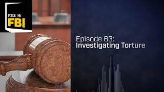 Inside the FBI Podcast: Investigating Torture