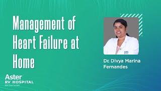 Management of Heart Failure at Home | Dr Divya Fernandes | Cardiologist Bangalore -Aster RV Hospital