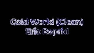 Cold World - Eric Reprid | 1 Hour (Clean)