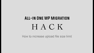 How to quickly increase the All-in-One WP Migration plugin upload limit