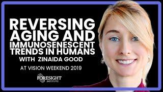 Zinaida Good | Reversing Epigenetic Aging and Immunosenescent Trends in Humans | VISION WEEKEND 2019