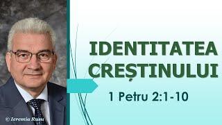 P5 - Identitatea creștinului (1 Petru 2:1-10) - Ieremia Rusu