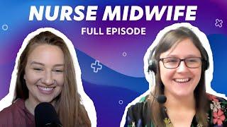 Everything to Know About Being a Nurse Midwife - Leslie Cornwell | Ep 39 | Full Episode