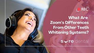 What Are Zoom’s Differences From Other Teeth Whitening Systems?