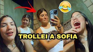 TROLLEI A SOFIA"ficou brava"