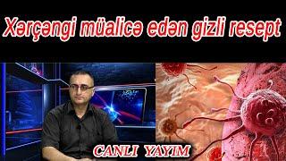 Xərçəngi müalicə edən gizli resept - Tanınmış onkoloq İbrahim Əsədli canlı yayımda