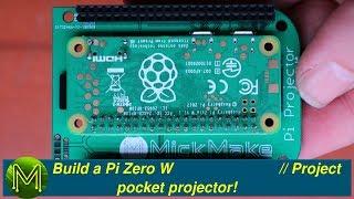 #210 Build a Pi Zero W pocket projector! // Project