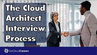 Cloud architect Interview Process (Master the cloud architect interview get a cloud architect job)
