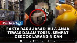 LIVE UPDATE: FAKTA JASAD Ibu dan Anak dalam Toren: Tetangga Dengar Cekcok, Ribut Soal Nikah