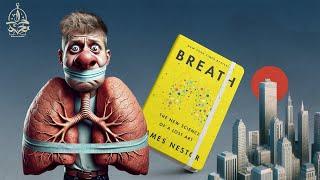 Book Summary: BREATH The New Science of a Lost Art , James Nestor