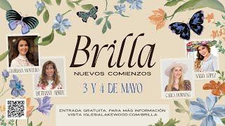 Conferencia Brilla: Nuevos Comienzos | 1er día de la conferencia | Viernes 3 de mayo 7pm