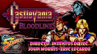 DIRECTO: CASTLEVANIA BLOODLINES (INTENTOS DE 1CC JOHN MORRIS+ERIC LECARDE) (2x1cc)