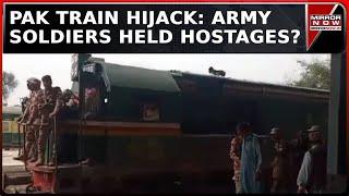 Baloch Liberation Army Hijacks Jaffar Express Train In Pakistan; Pak Army Soldiers Held Hostages?