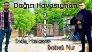 Sadiq Hemzeyev ft Babek Nur - Dagin Havasiynan 2022 [Official Audio ]