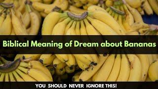 Dream about Bananas (Biblical Meaning)