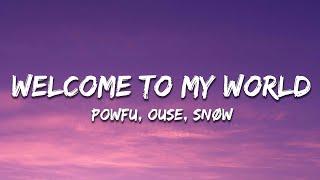 Powfu - Welcome To My World (Lyrics) ft. Ouse, Snøw