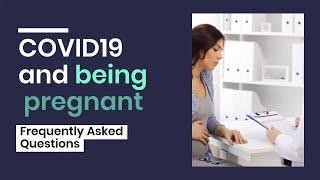 COVID19 and being pregnant - frequently asked questions