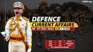 06 - 07 July 2022 Defence Updates | Defence Current Affairs For NDA CDS AFCAT SSB Interview