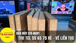 VỀ HÀNG LIÊN TỤC:TIVI TCL 55 đến 75 giá SIÊU TỐT từ 9 triệu điều khiển rảnh tay tiện lợi