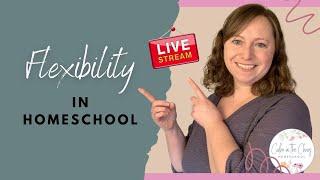 FLEXIBILITY IN HOMESCHOOL | LIVE CHAT | What Are Some Ways Homeschooling Allows For Flexibility?