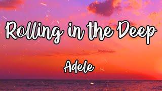Adele - Rolling in the Deep Lyrics