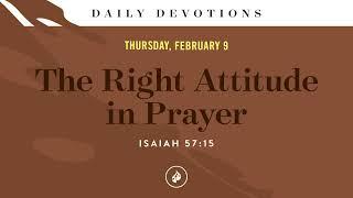 The Right Attitude in Prayer – Daily Devotional