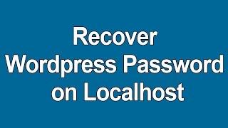 How to recover lost password of WordPress on localhost xampp and wamp server