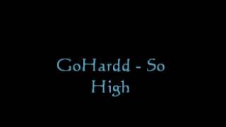 GoHardd - So High