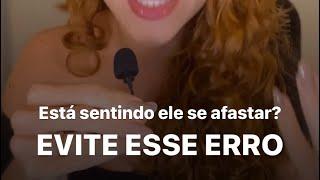 ESTÁ SENTINDO ELE SE AFASTAR? EVITE ESSE ERRO