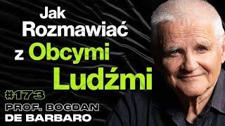 #173 Jak Być Lepszym Rozmówcą? Od Czego Zależy Nasze Jutro? Psychoterapia - prof. Bogdan de Barbaro