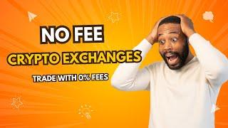 Best No Fee Crypto Exchanges | Trade with 0% Fees