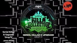 Serial Killaz & Upgrade - Drop It (Serial Killaz) ℹ️