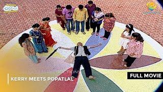 Kerry Meets Popatlal  | FULL MOVIE | Taarak Mehta Ka Ooltah Chashmah Ep 234 to 236